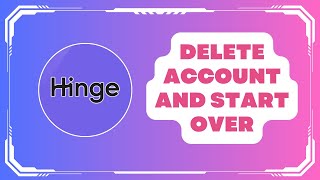 Delete My Hinge Account And Start Over !! How To Delete Account & Start Over - 2024