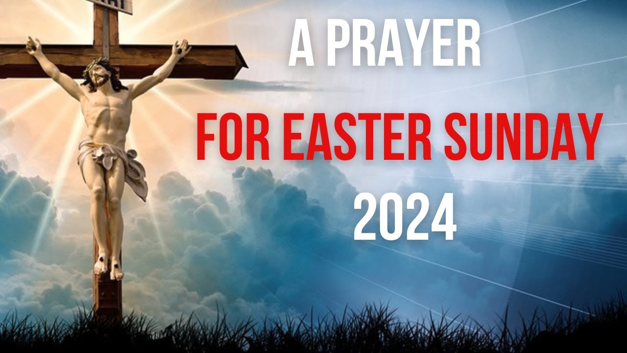 A Prayer For Easter Sunday A Holy Sunday Prayer Easter Prayer 2024 A prayer for easter sunday a holy sunday prayer easter prayer 2024