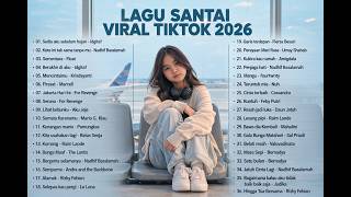 Lagu Pop Indonesia Terbaru 2026 Viral TikTok 🍃 Lagu Santai Enak Didengar  Hits Indonesia 2026