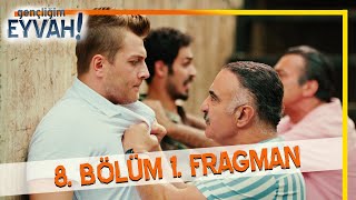 Gençliğim Eyvah 8. Bölüm Fragmanı