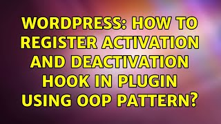 Wordpress: How to register activation and deactivation hook in plugin using OOP pattern?