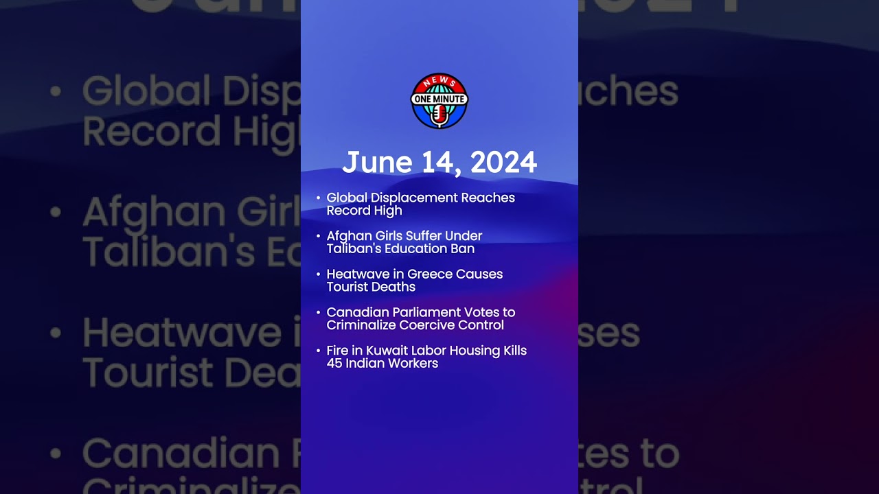 June 14, 2024 - One Minute News - Girls' Education Ban | Canada Criminalizes Coercive Control