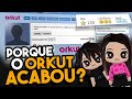 HISTÓRIA DO ORKUT