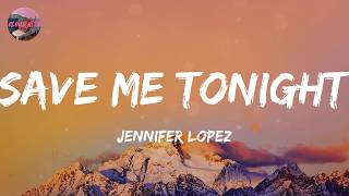 Jennifer Lopez - Save Me Tonight (Lyrics)