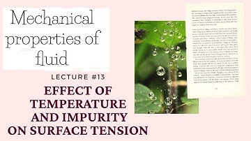 #2.13 Effect of impurity and temperature on surface tension  | Mechanical properties of fluids | Mah