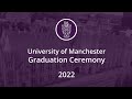 The University of Manchester - Graduations Live Stream 19th July 2022