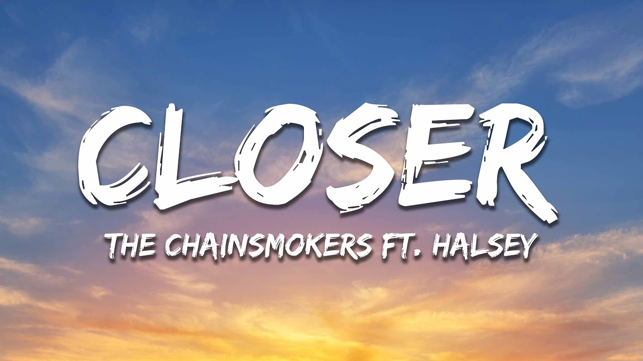The Chainsmokers - Closer (Lyrics) ft. Halsey The Chainsmokers - Closer (Lyrics) ft. Halsey