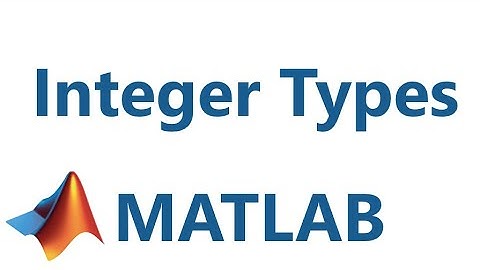 Matlab: Integer Types