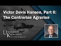 Victor Davis Hanson, Part II: The Contrarian Agrarian | Uncommon Knowledge