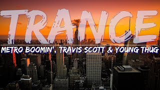 Metro Boomin', Travis Scott \& Young Thug - Trance (Explicit) (Lyrics) - Full Audio, 4k Video