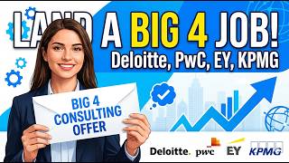 How to Land a Big 4 Job (Deloitte, PwC, EY, KPMG): The Ultimate Guide