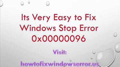 Easy Way to Fix Windows Stop Error 0x00000096