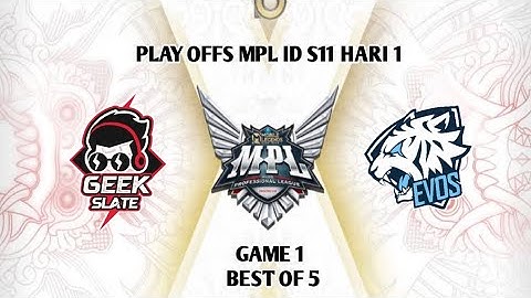 PLAY OFFS MPL ID S11 HARI 1 | GEEK SLATE VS EVOS LEGEND GAME 1 BEST OF 5
