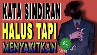 KATA SINDIRAN HALUS TAPI MENYAKITKAN STORY WA