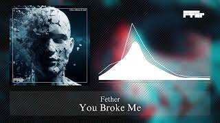 Download Lagu [Drum and Bass] Fether - You Broke Me MP3