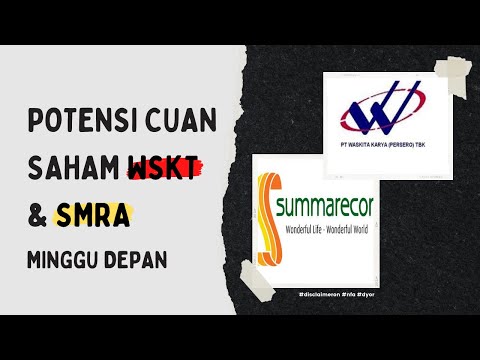 Potensi Cuan Saham WSKT dan SMRA Minggu Depan 1 Ags - 5 Ags 2022.