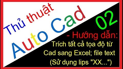 Trích xuất nhiều tọa độ trong Cad sang Excel; file Text