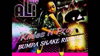 Lady Ali  - Knees N Pray - Bumpa Shake Riddim - Hitmatic Records
