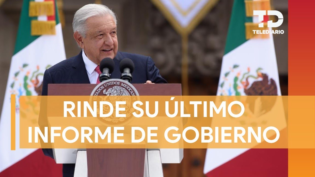 AMLO presenta su sexto y último Informe de Gobierno - YouTube