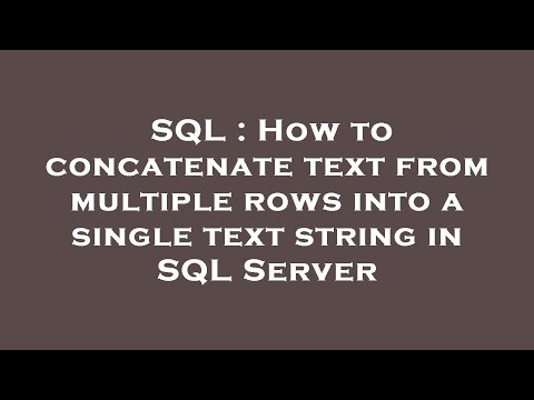 SQL : How to concatenate text from multiple rows into a single text string in SQL Server
