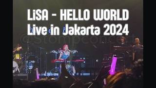 LiSA - HELLO WORLD [ LiVE is Smile Always ASiA TOUR Jakarta 2024 ] #lisa #jakarta  #asiatour
