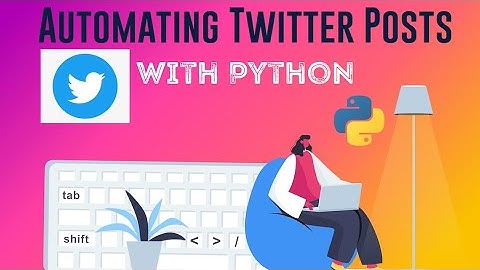 How to Automate Twitter Posts with Python
