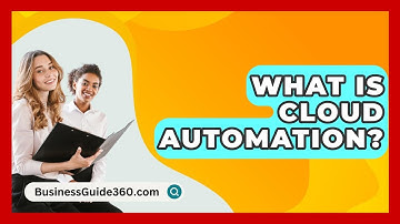 What Is Cloud Automation? - BusinessGuide360.com