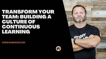 Transform Your Team: Building a Culture of Continuous Learning