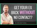 Can You Get Your Ex Back WITHOUT No Contact?