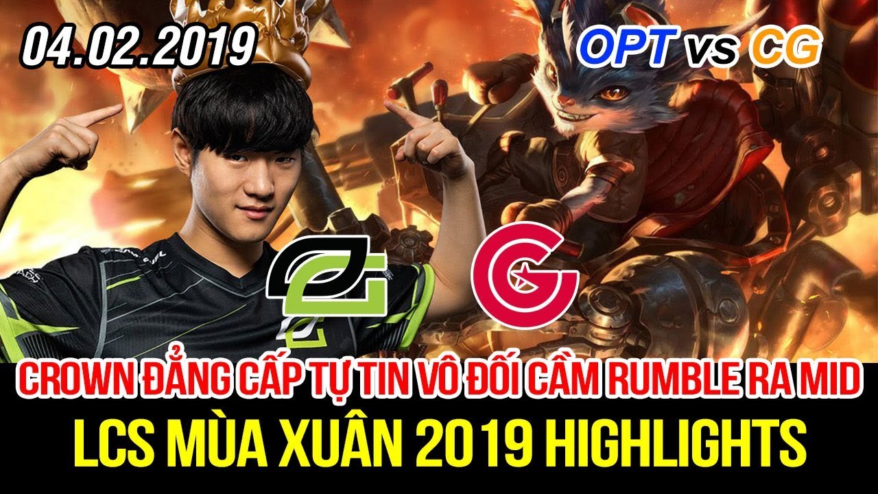 [LCS 2019] OPT vs CG Highlights | Crown tự tin vô đối cầm Rumble ra Mid đốt trụi lông đối thủ