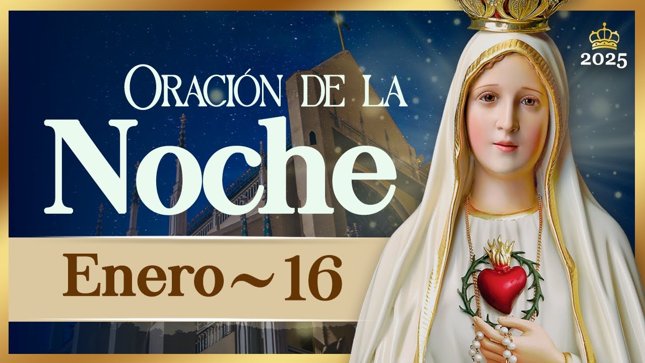 ORACIÓN PARA LA NOCHE de hoy 16 de enero de 2026 Caballeros de la ...