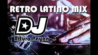 Retro Mix Latino By Dj Arturo Payán