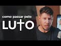 Como passar pelo luto?