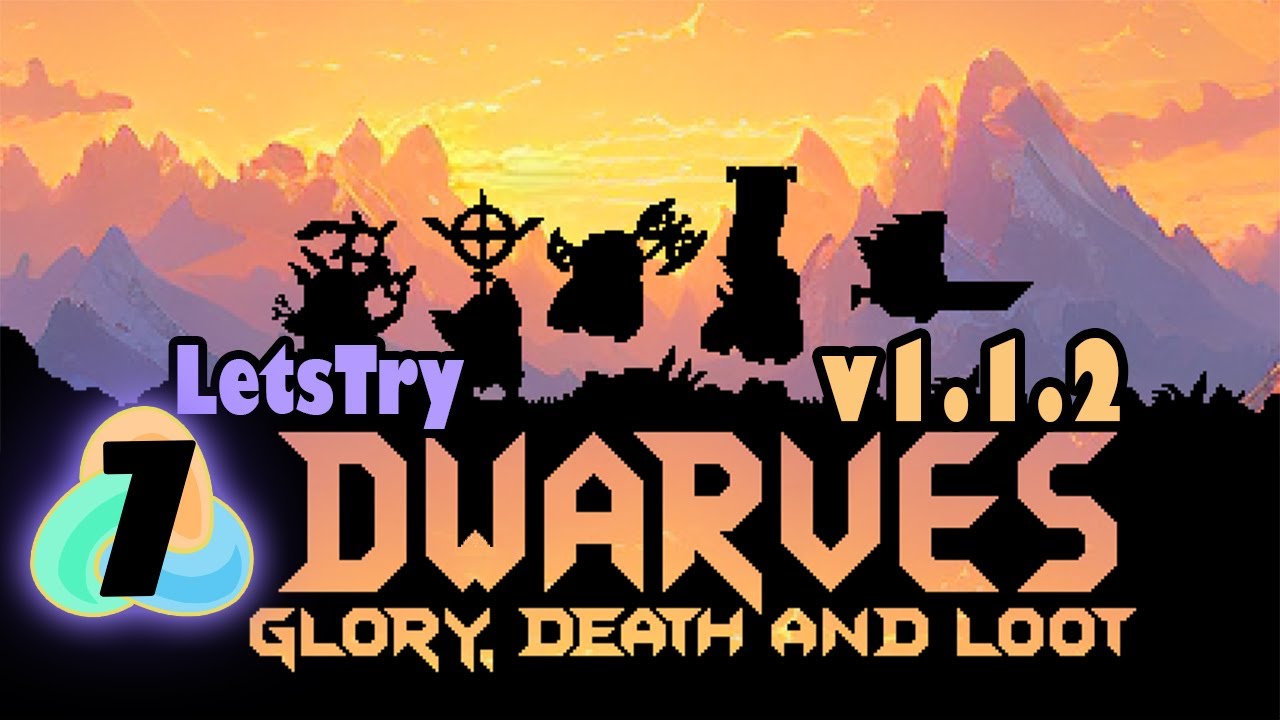 Dwarves Glory, Death and Loot Ep 7