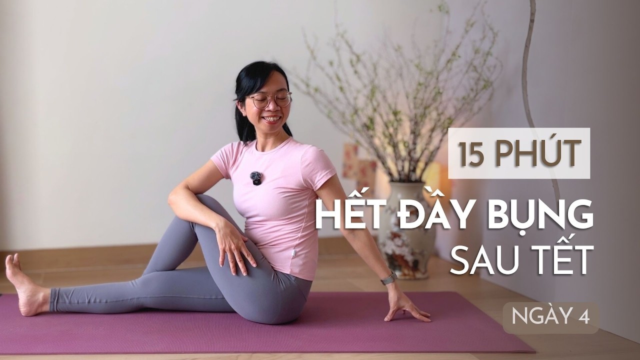 Sau Tết Đầy Bụng, Khó Tiêu? 15 Phút Yoga Giải Cứu Hệ Tiêu Hóa | Ngày 4