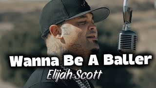Wanna Be A Baller - Elijah Scott 