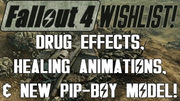 FALLOUT 4 Wishlist: Drug Effects, Healing Animations, & New Pip Boy! (S3 - E13)