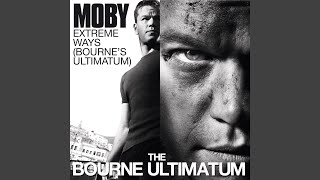 Extreme Ways (Bourne&#39;s Ultimatum)