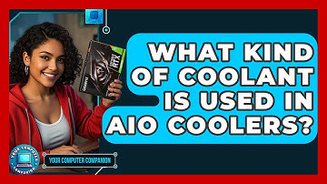 What Kind Of Coolant Is Used In AIO Coolers? - Your Computer Companion
