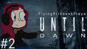 FlyingPrincess Plays: Until Dawn - Episode 2: It