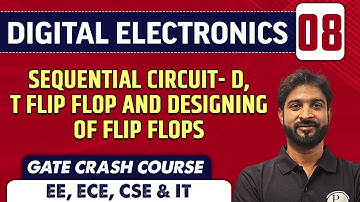 Digital Electronics 08 | Sequential Circuit - D, T Flip Flop and Designing Of Flip Flops | GATE