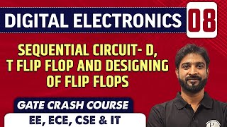 Digital Electronics 08 | Sequential Circuit - D, T Flip Flop and Designing Of Flip Flops | GATE