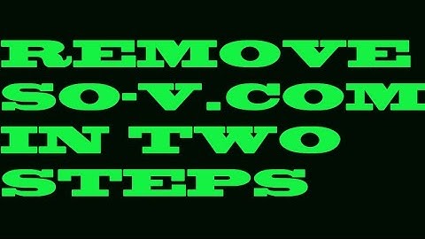 How to Remove WWW.SO-V.COM VIRUS IN TWO STEPS
