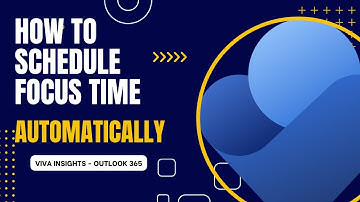 Maximize Productivity with Ease: How to Automatically Schedule Focus Time in Outlook