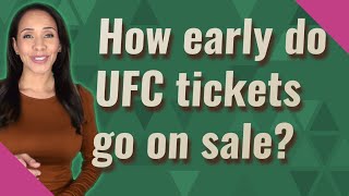 How early do UFC tickets go on sale?