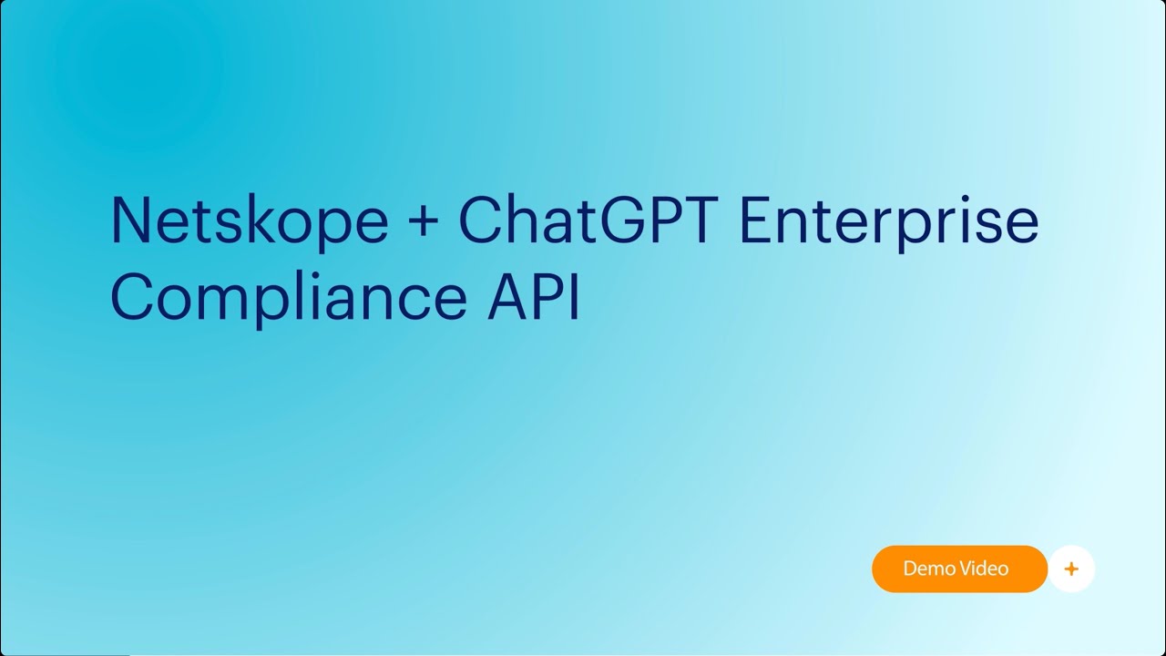 Netskope + ChatGPT Enterprise Compliance API