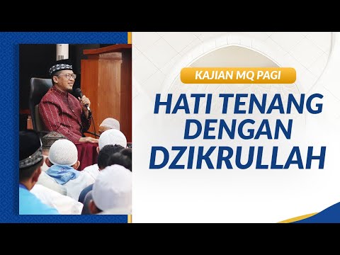 Hati Tenang dengan Dzikrullah | Kajian MQ Pagi | Live dari Masjid Daarut Tauhiid Bandung