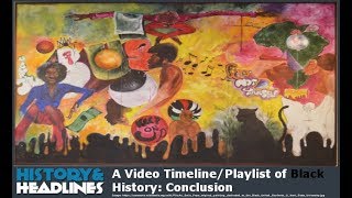 Famous A Video Timeline/Playlist of Black History: Conclusion Profile