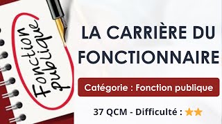 La carrière du fonctionnaire - Catégorie : Fonction publique - 37 QCM - Difficulté : ⭐⭐