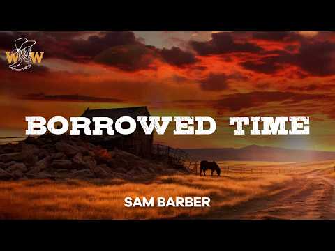 Sam Barber - Borrowed Time (Lyrics)